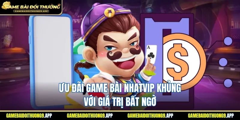 Ưu Đãi Game Bài Nhatvip