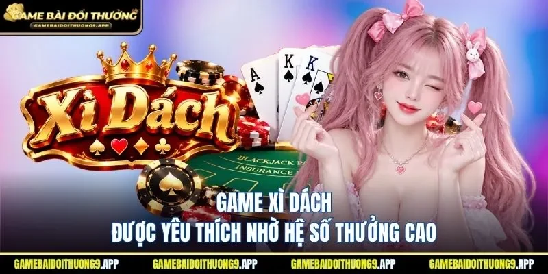 Xì dách là cuộc đấu trí hấp dẫn, thưởng lớn