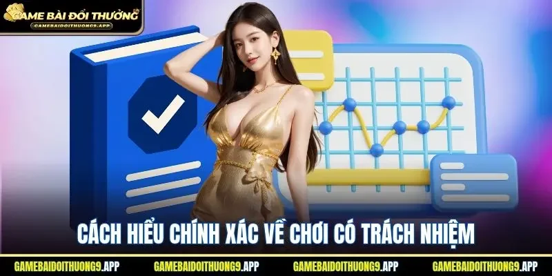 Hội viên nên hiểu chính xác về chơi có trách nhiệm 