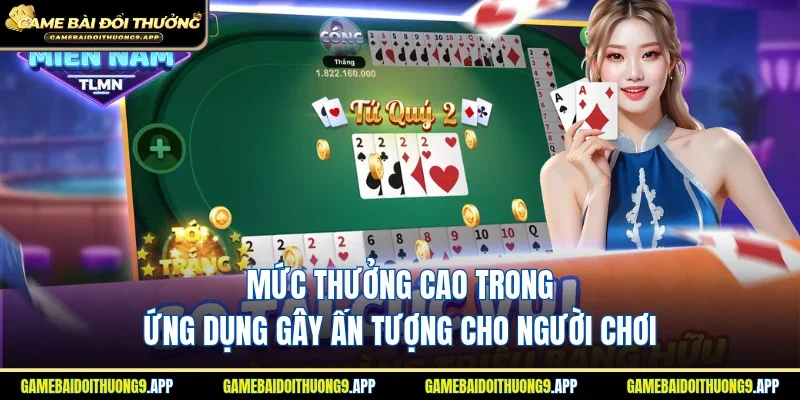Mức thưởng cao trong ứng dụng gây ấn tượng cho người chơi